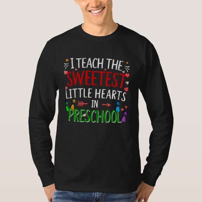 I teach the Sweetest little hearts in Preschool  T T Shirt (Framsida)