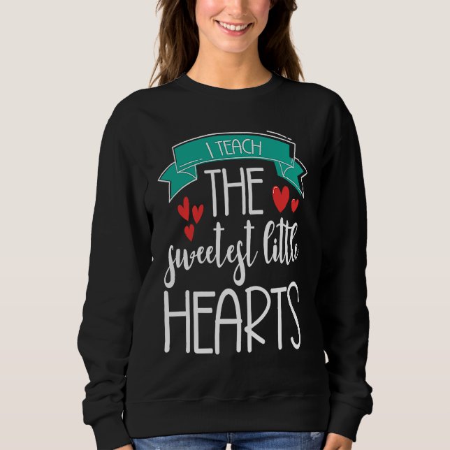 I Teach The Sweetest Little Hearts Valentine's Day T Shirt (Framsida)