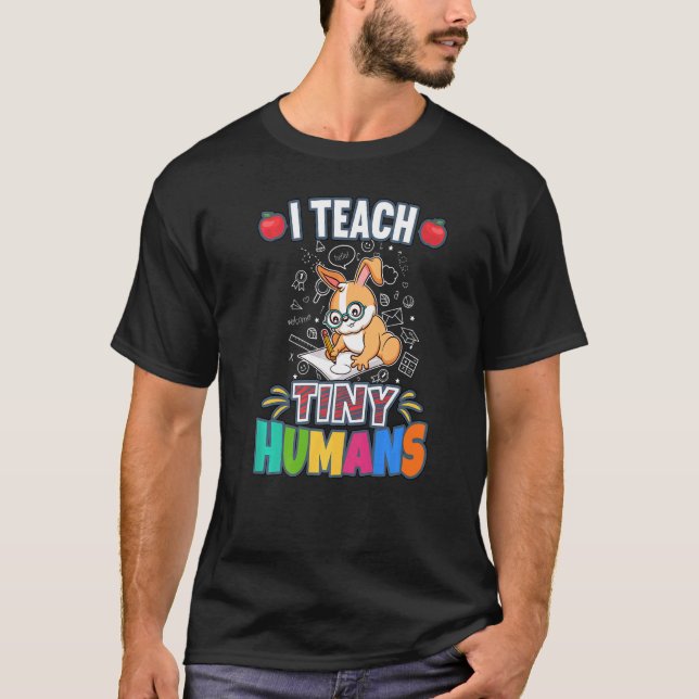I Teach Tiny Humans Primary Elementary Teacher Cla T Shirt (Framsida)