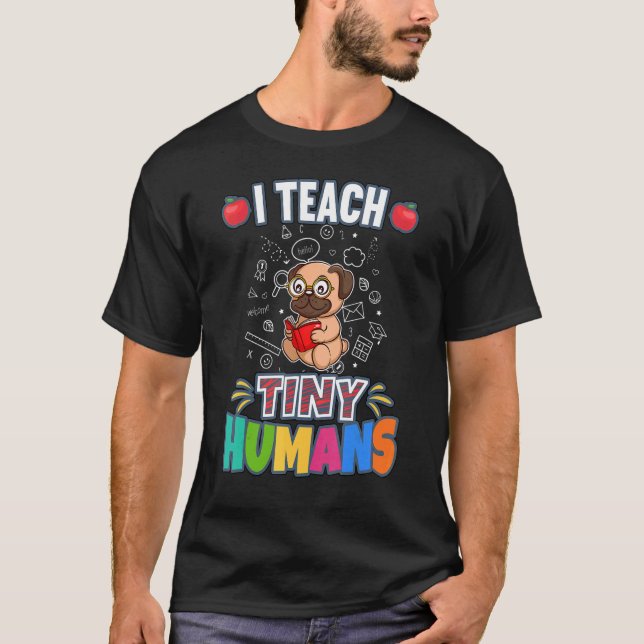 I Teach Tiny Humans Primary Elementary Teacher Cla T Shirt (Framsida)