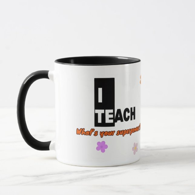 I Teach What’s Your Superpower Mug – Teacher Gift Mugg (Vänster)
