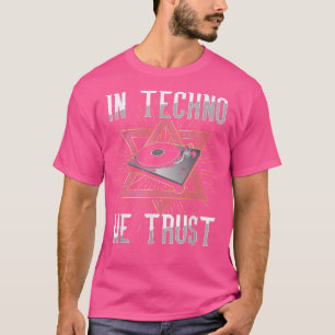 I Techno Trust Rave DJ Music House Electro EDM T Shirt