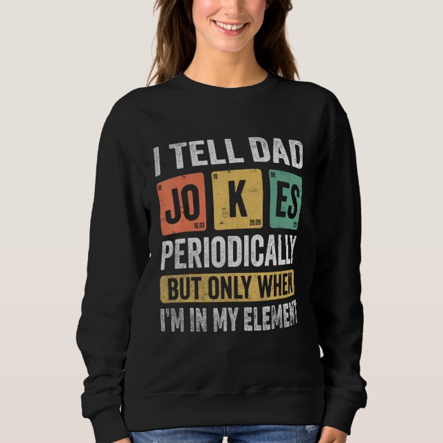 I Tell Dad Jokes Periodically But Only When I m My T Shirt (Framsida)