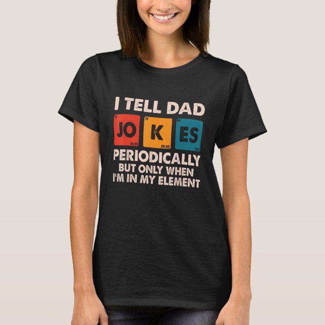 I Tell Dad Jokes Periodically Fathers Day Dad  for T Shirt (Framsida)