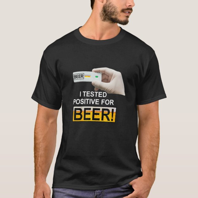 I Tested Positive For Beer   beer T Shirt (Framsida)