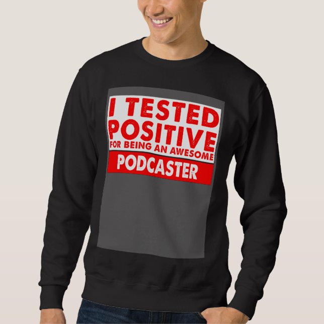 I Tested Positive For Being an Awesome Podcaster Lång Ärmad Tröja (Framsida)