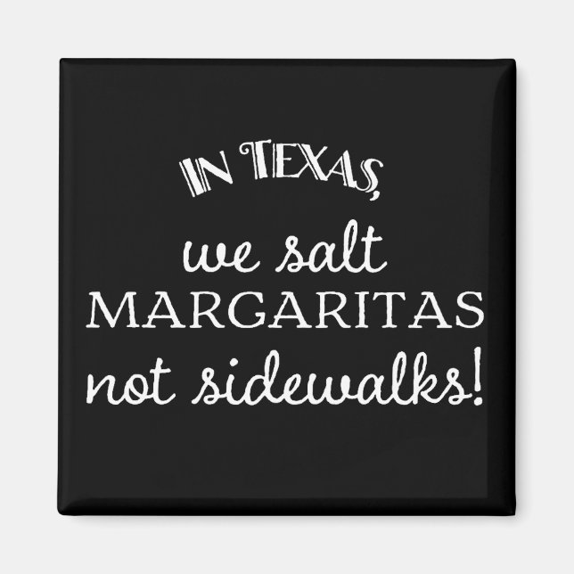 I Texas saltade vi Margaritas, inte sidewalks Magnet (Framsidan)