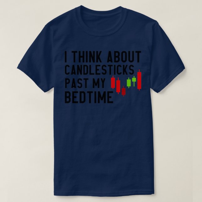 I Think About Candlesticks Past My Bedtime 6 T Shirt (Design framsida)