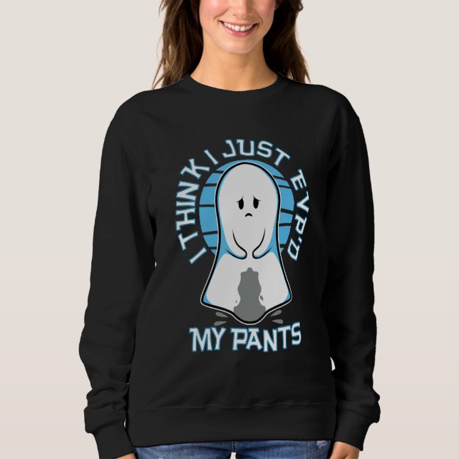 I Think I Just Evp'd My Pants T Shirt (Framsida)