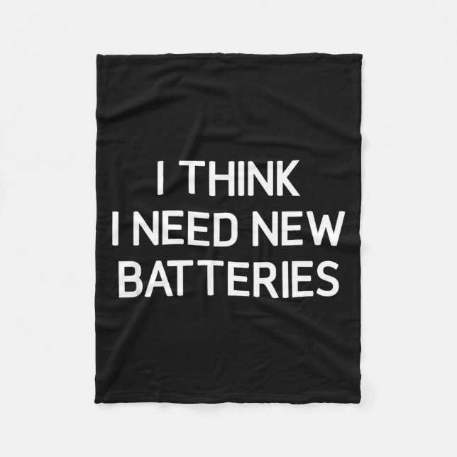 I Think I Need New Batteries, Funny, Jokes, Sarcas Fleecefilt (Framsidan)