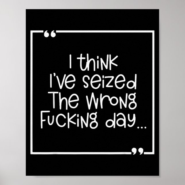 I Think I've Seized The Wrong Foring Day  Poster (Framsidan)