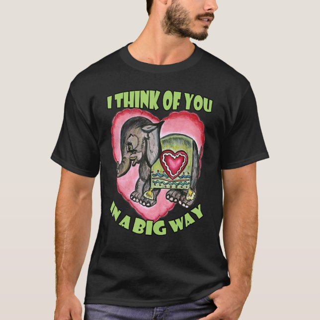 I Think of You in a Big Way  Love Elephant T Shirt (Framsida)