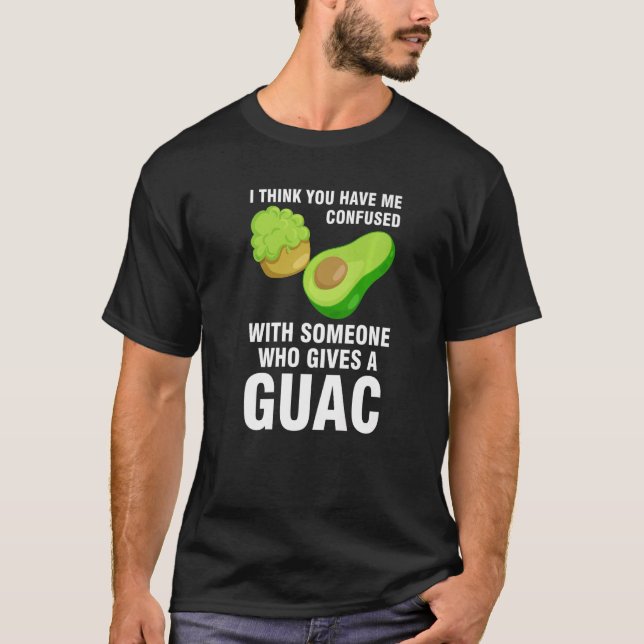 I think you have me confused who gives guac avocad t shirt (Framsida)