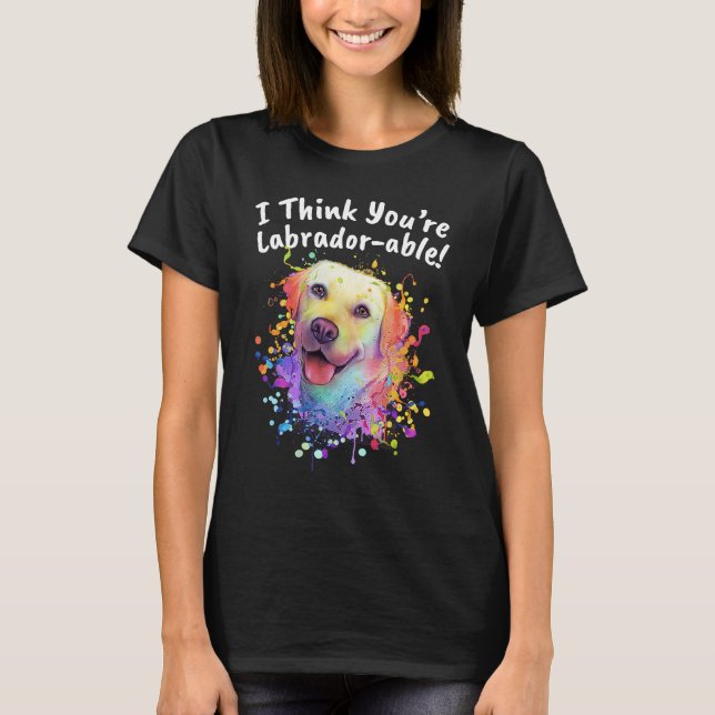 I Think Youre Labradorable  Labrador Retriever Hum T Shirt (Framsida)