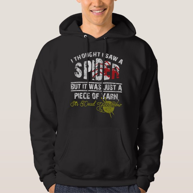 I Thought I Saw A Spider But It Was Yarn Funny Hoodie (Framsida)