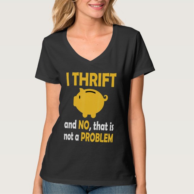I Thrift And No  That Is Not Problem Thrifting Sec T Shirt (Framsida)