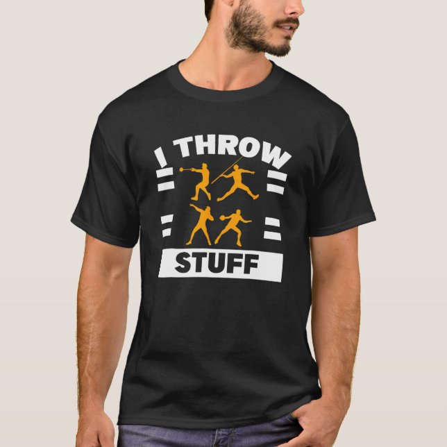 I Throw Stuff Shot Put Discus Track Field Thrower T Shirt (Framsida)