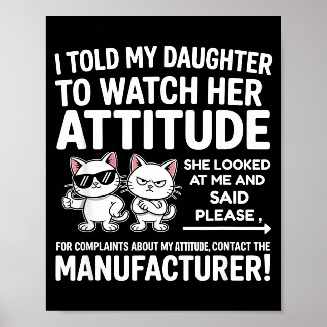 I Told My Daughter To Watch Her Attitude Funny Cat Poster (Framsidan)