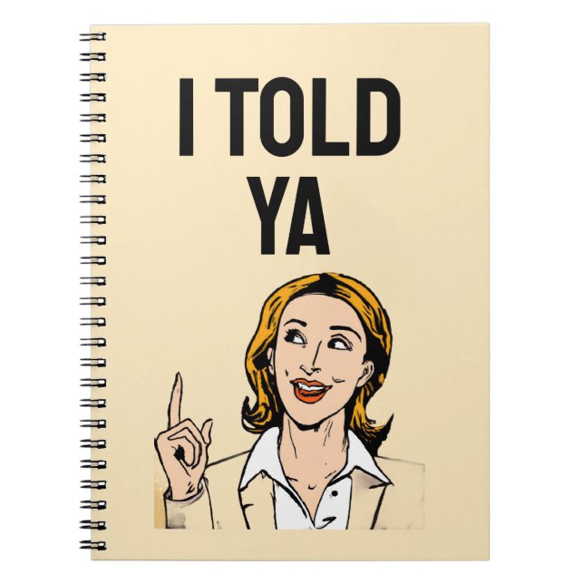 I Told Ya Notebook Anteckningsbok (Framsidan)