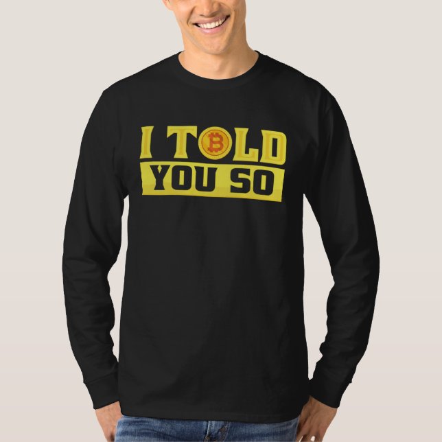 I Told You So  Bitcoin  Costume Bitcoin Trader T Shirt (Framsida)