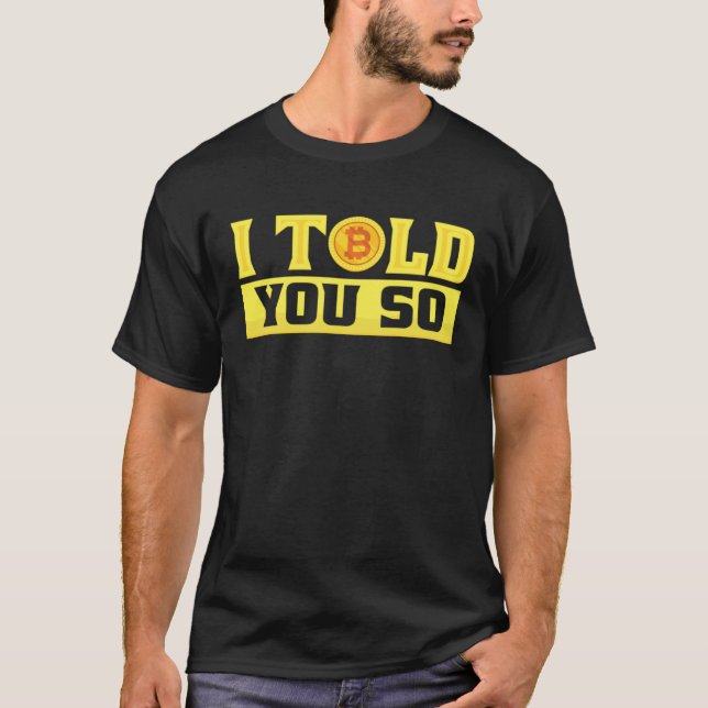 I Told You So  Bitcoin  Costume Bitcoin Trader T Shirt (Framsida)