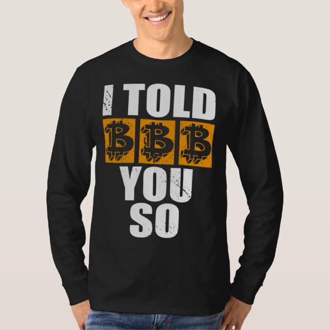 I Told You So Bitcoin Cryptocurrencies Crypto Trad T Shirt (Framsida)