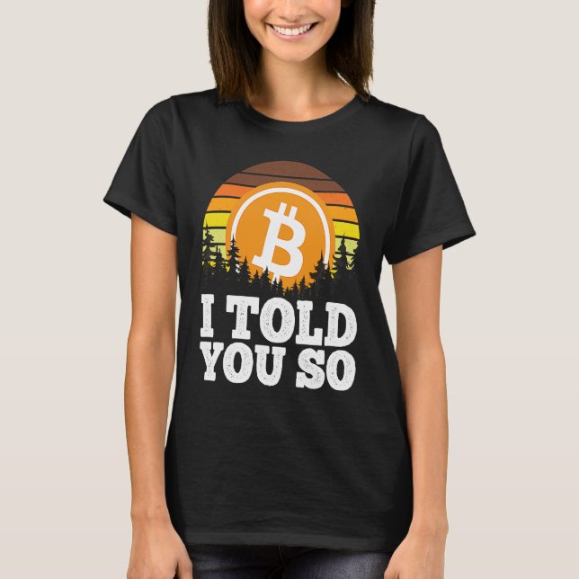 I told you so Bitcoin  for Men BTC Cryptocurrency  T Shirt (Framsida)