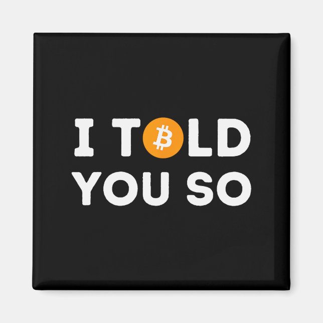 I Told You So - Funny Crypto Trader Btc Bitcoin In Magnet (Framsidan)
