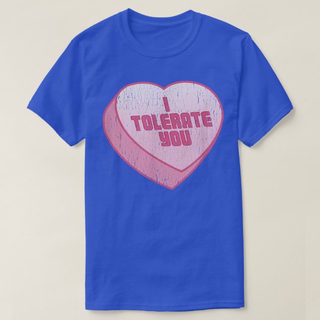 I Tolerate You Candy Heart Funny Valentines Day  T Shirt (Design framsida)