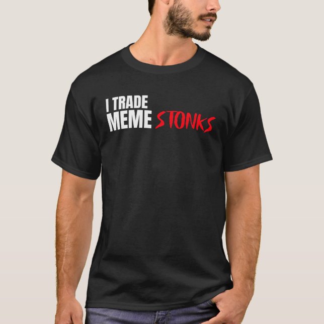 I Trade Meme Stonks T Shirt (Framsida)
