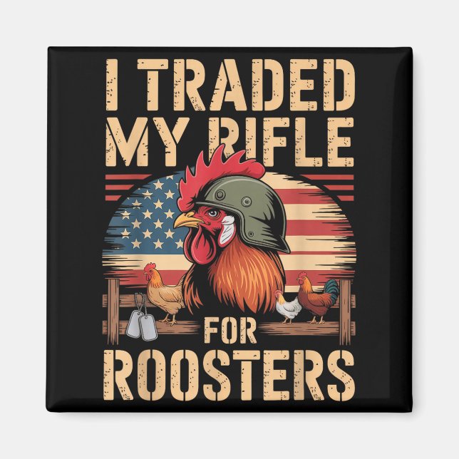 I Traded My Rifle For Roosters Veteran Chicken Far Magnet (Framsidan)