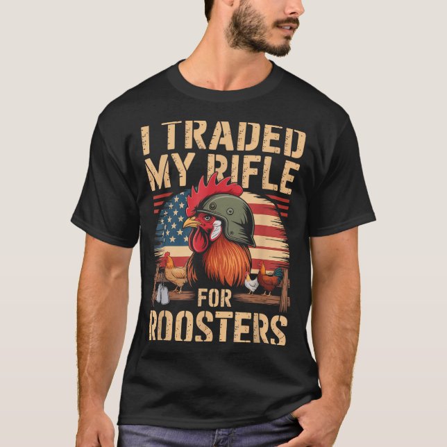 I Traded My Rifle For Roosters Veteran Chicken Far T Shirt (Framsida)