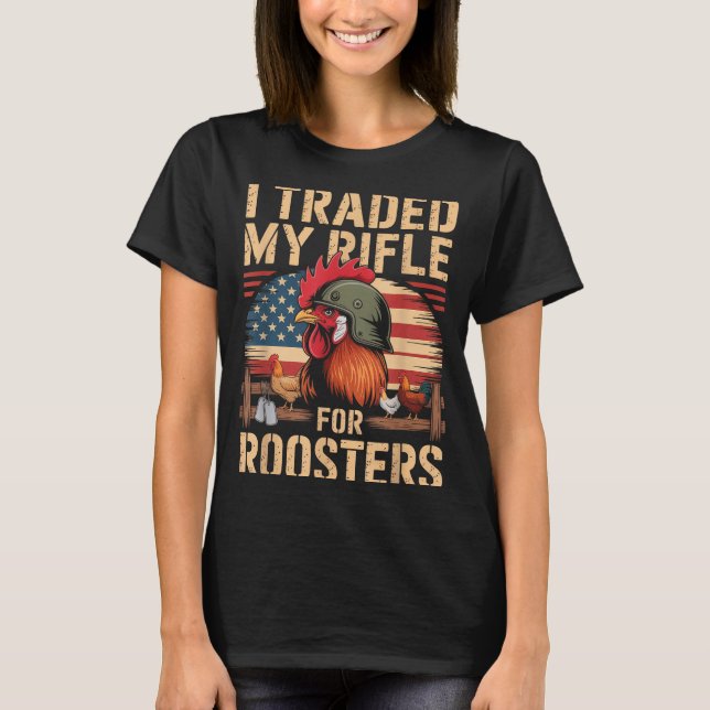 I Traded My Rifle For Roosters Veteran Chicken Far T Shirt (Framsida)