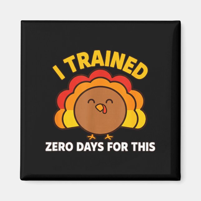 I Trained Zero Days For This Funny Thanksgiving Tu Magnet (Framsidan)