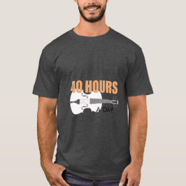 I träning 40 timmar om dagen - en violin T-Shirt