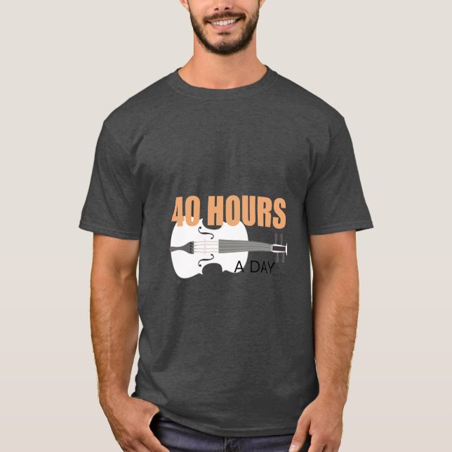 I träning 40 timmar om dagen - en violin T-Shirt (Framsida)