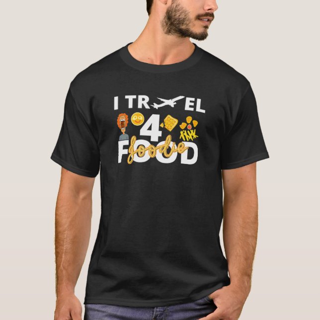 I Travel for food fodie Citote Travel Vlogger Food T Shirt (Framsida)