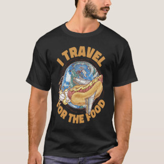 I Travel For The Food Restaurant Food Critic T Shirt