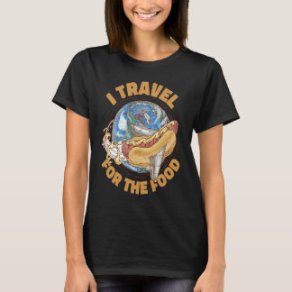 I Travel For The Food Restaurant Food Critic T Shirt