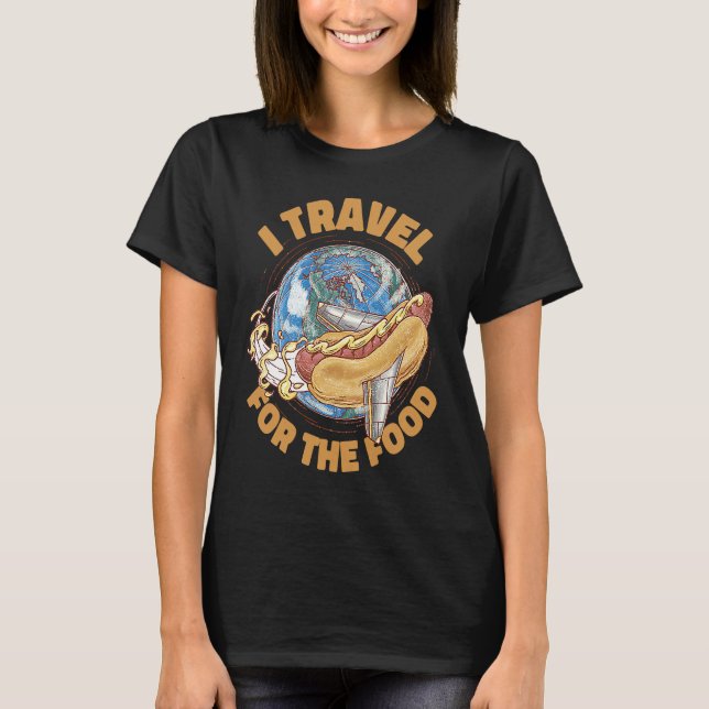 I Travel For The Food Restaurant Food Critic T Shirt (Framsida)