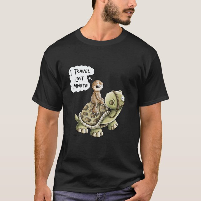 I Travel Last Minute Sloth Ride a Turtle T Shirt (Framsida)