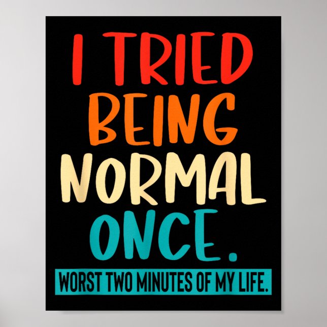 I Tried Being Normal Once Funny Sarcastic Quote Re Poster (Framsidan)