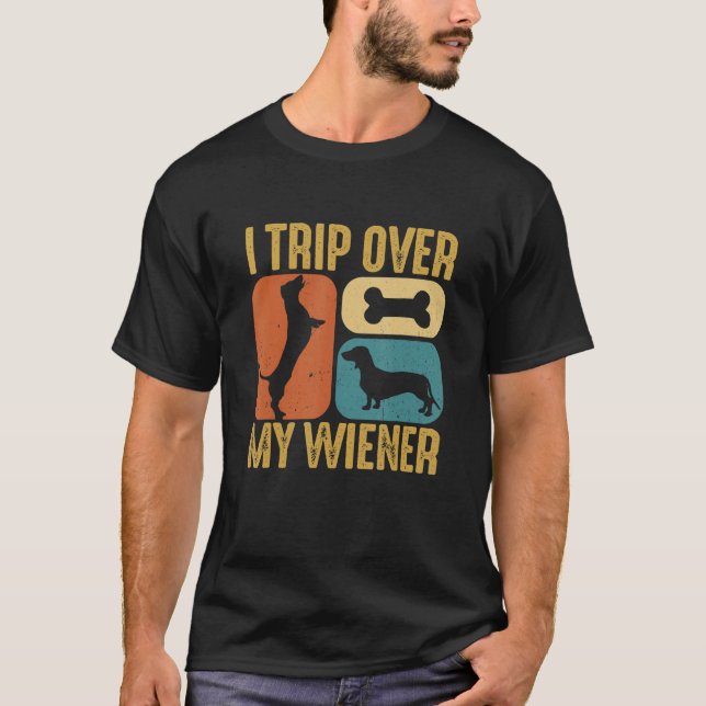 I Trip Over My Wiener Best friend Dog Lover Dachsh T Shirt (Framsida)