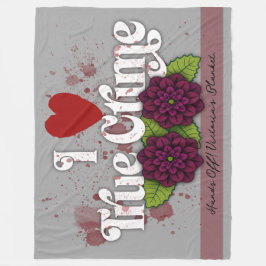 I ❤️ True Crime!–Black Dahlia Flower Design Name Fleecefilt
