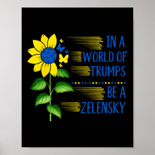 I Trump-solrosens värld vara en Zelensky-stöd Poster