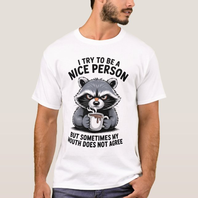 I Try to Be a Nice Person Funny Raccoon T Shirt (Framsida)