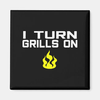 I turn grills on funny bbq grilling  magnet
