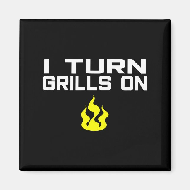 I turn grills on funny bbq grilling  magnet (Framsidan)
