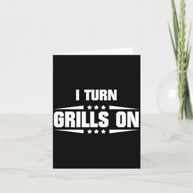 I Turn Grills On Funny Outdoor Cooking Quote  Kort (Framsida)