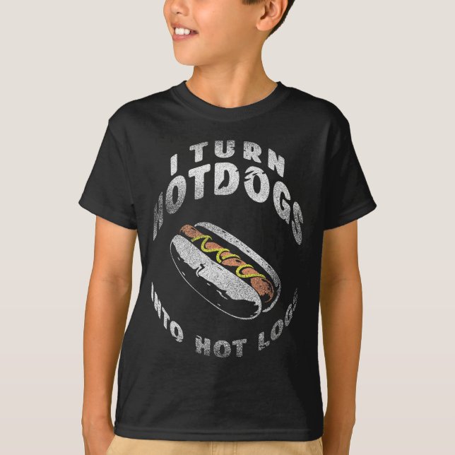 I Turn Hot Dogs Into Hot Logs  T Shirt (Framsida)